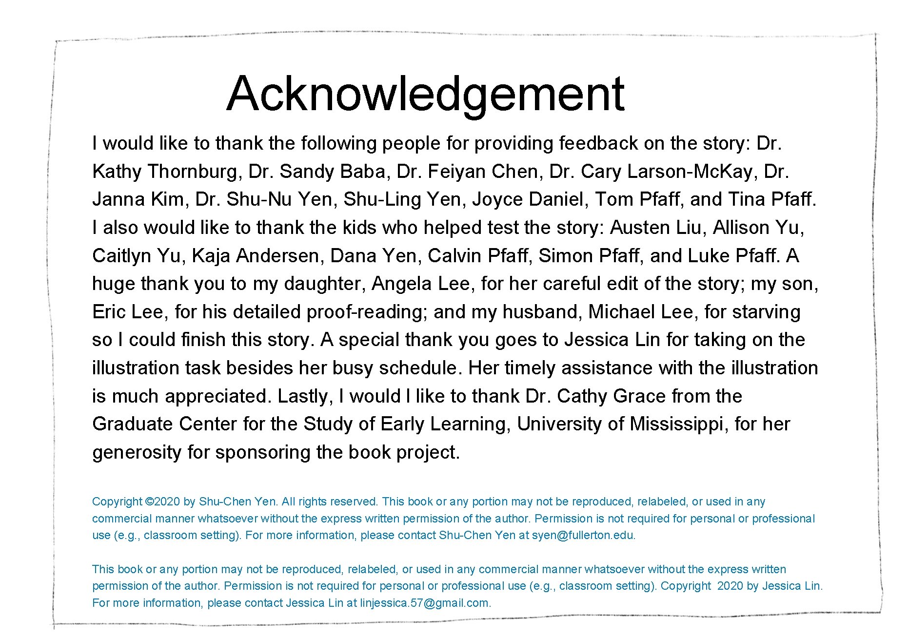Acknowledgement I would like to thank the following people for providing feedback on the