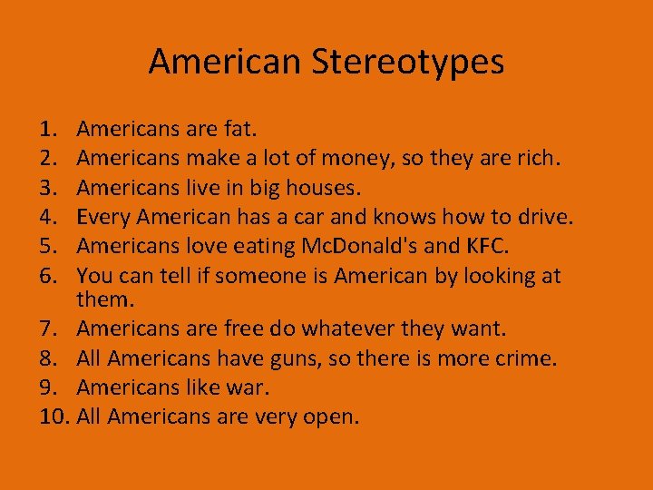 American Stereotypes 1. 2. 3. 4. 5. 6. Americans are fat. Americans make a