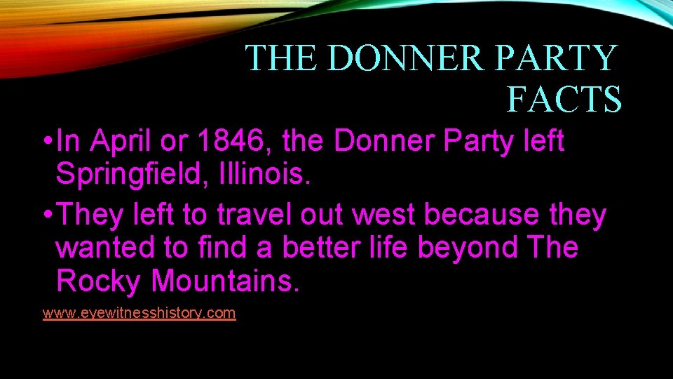THE DONNER PARTY FACTS • In April or 1846, the Donner Party left Springfield, THE DONNER PARTY FACTS • In April or 1846, the Donner Party left Springfield,