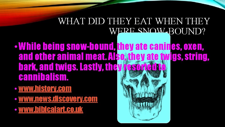 WHAT DID THEY EAT WHEN THEY WERE SNOW-BOUND? • While being snow-bound, they ate WHAT DID THEY EAT WHEN THEY WERE SNOW-BOUND? • While being snow-bound, they ate