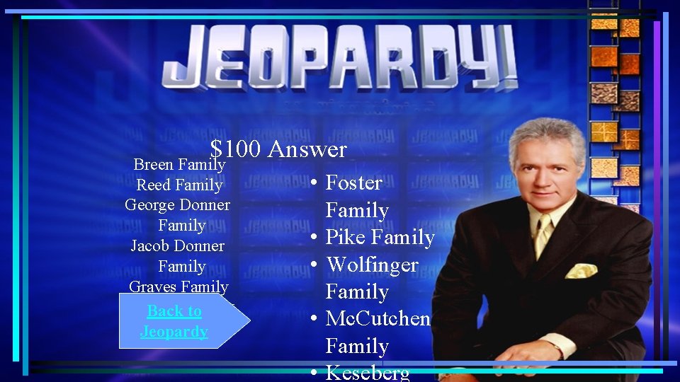 $100 Answer Breen Family Reed Family George Donner Family Jacob Donner Family Graves Family $100 Answer Breen Family Reed Family George Donner Family Jacob Donner Family Graves Family
