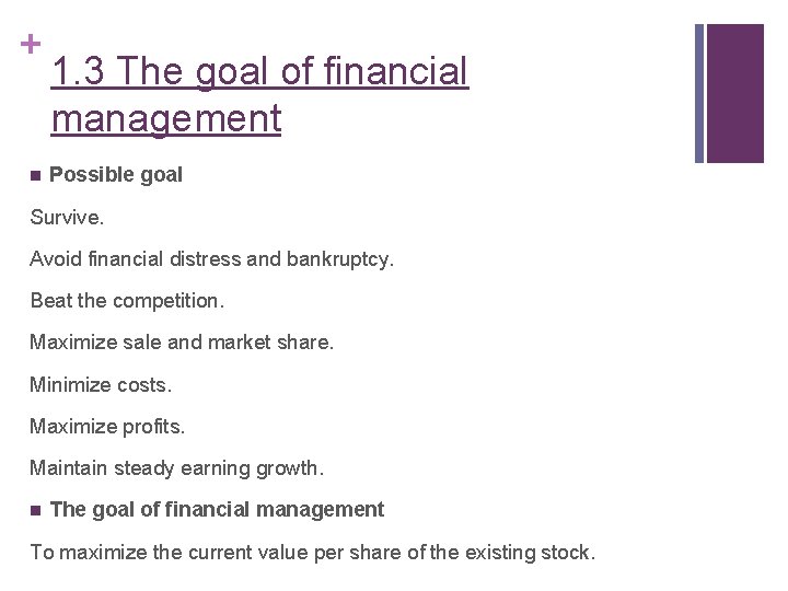 + n 1. 3 The goal of financial management Possible goal Survive. Avoid financial