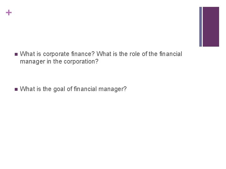 + n What is corporate finance? What is the role of the financial manager