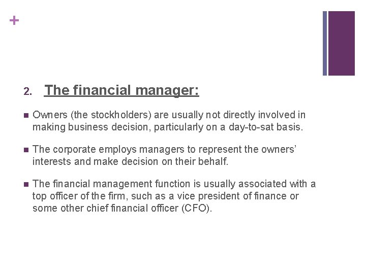 + 2. The financial manager: n Owners (the stockholders) are usually not directly involved