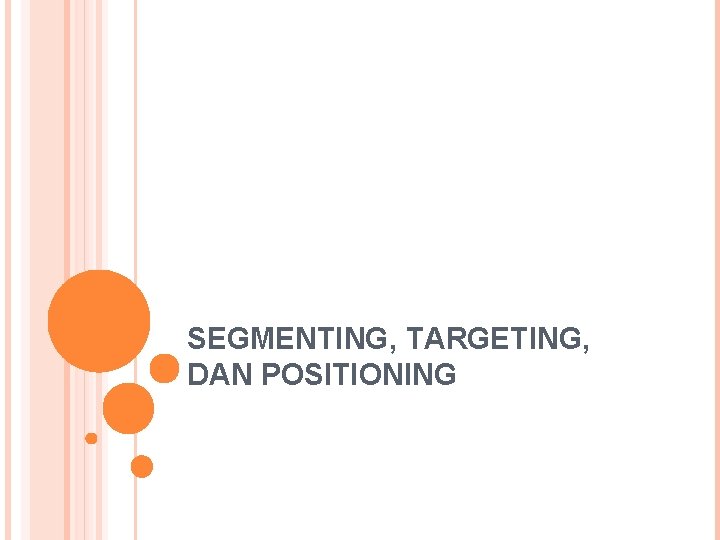 SEGMENTING, TARGETING, DAN POSITIONING 