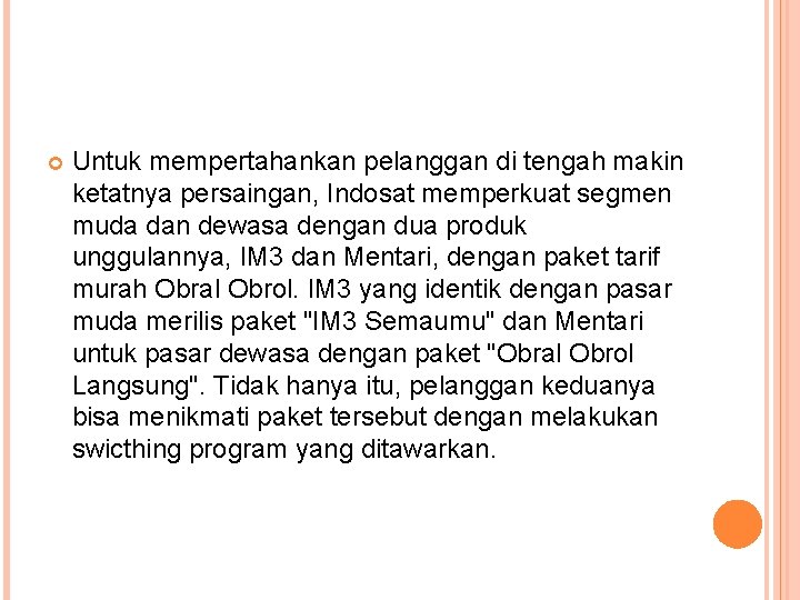 Untuk mempertahankan pelanggan di tengah makin ketatnya persaingan, Indosat memperkuat segmen muda dan