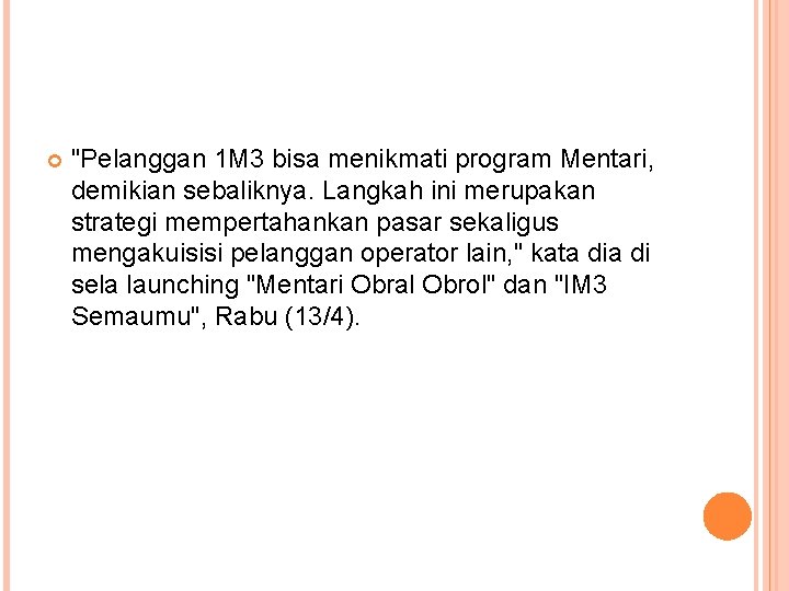  "Pelanggan 1 M 3 bisa menikmati program Mentari, demikian sebaliknya. Langkah ini merupakan