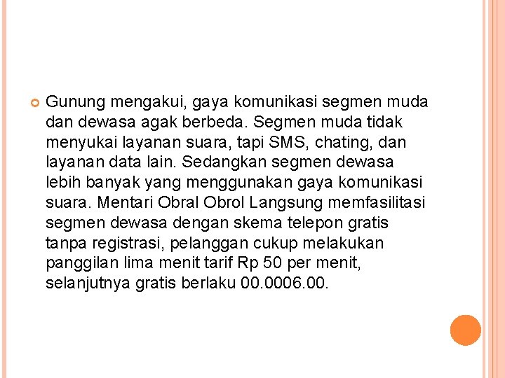  Gunung mengakui, gaya komunikasi segmen muda dan dewasa agak berbeda. Segmen muda tidak