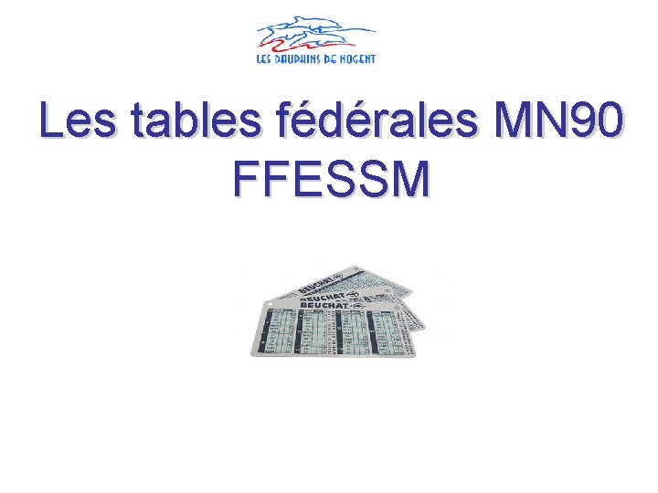 Les tables fédérales MN 90 FFESSM 