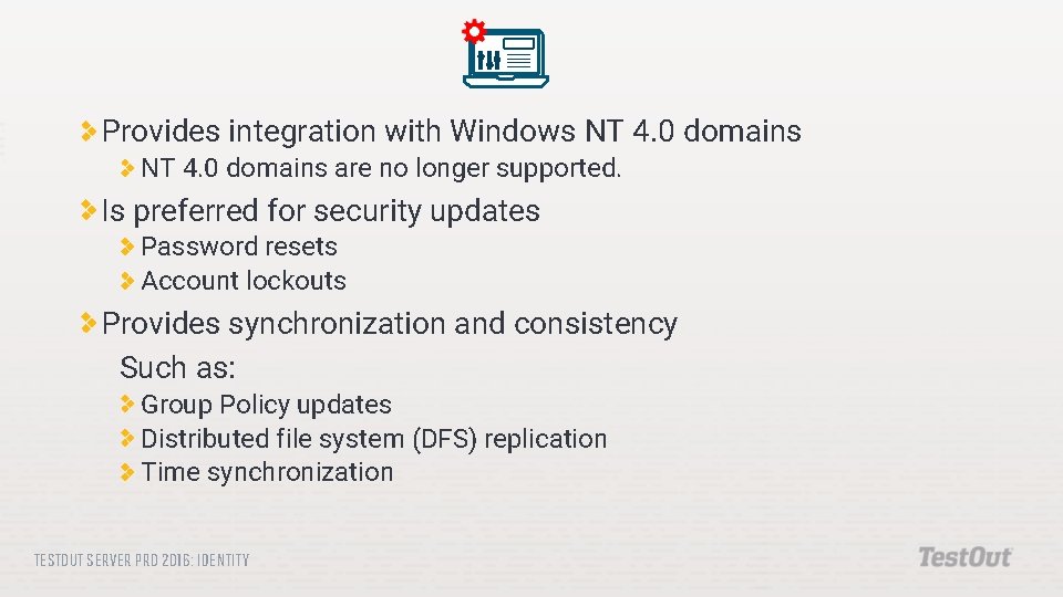 Provides integration with Windows NT 4. 0 domains are no longer supported. Is preferred
