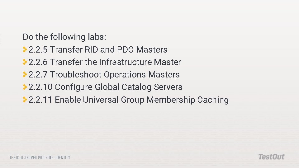 Do the following labs: 2. 2. 5 Transfer RID and PDC Masters 2. 2.