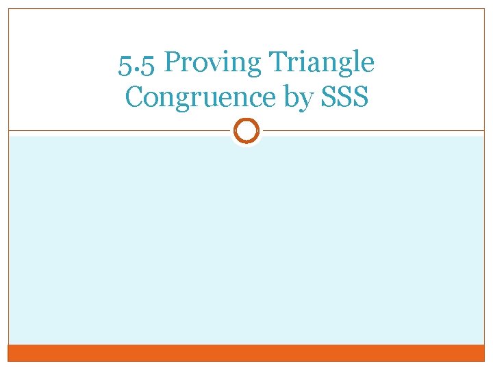 5. 5 Proving Triangle Congruence by SSS 