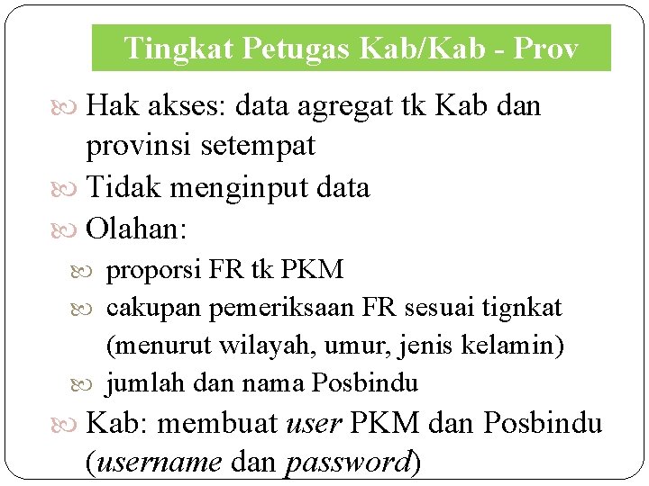 Tingkat Petugas Kab/Kab - Prov Hak akses: data agregat tk Kab dan provinsi setempat Tingkat Petugas Kab/Kab - Prov Hak akses: data agregat tk Kab dan provinsi setempat