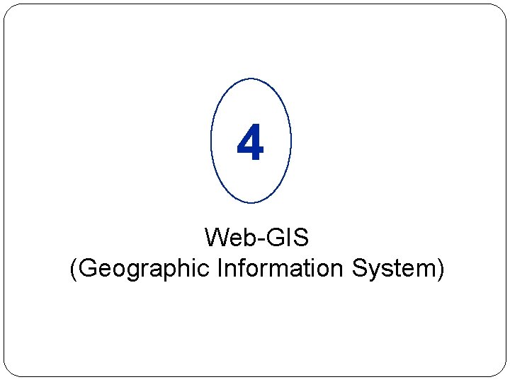 4 Web-GIS (Geographic Information System) 