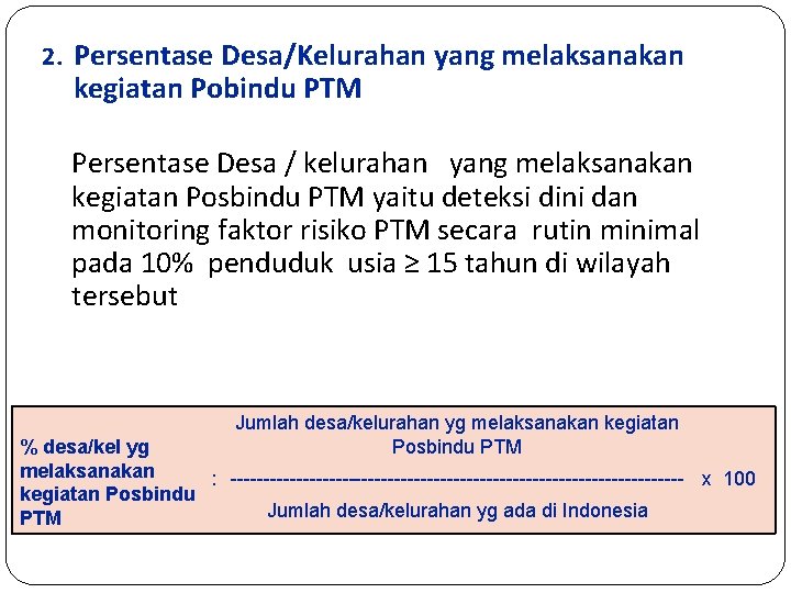 2. Persentase Desa/Kelurahan yang melaksanakan kegiatan Pobindu PTM Persentase Desa / kelurahan yang melaksanakan