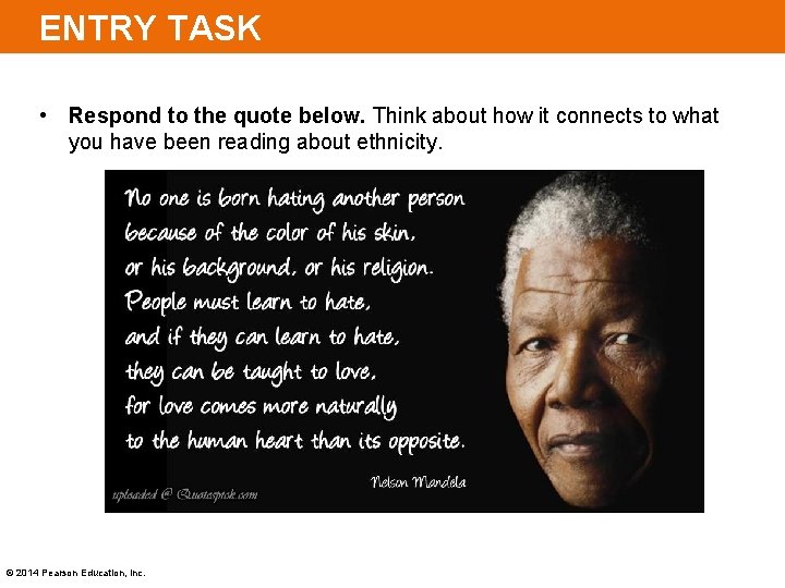 ENTRY TASK • Respond to the quote below. Think about how it connects to