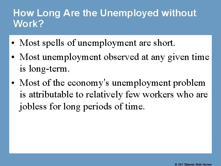 How Long Are the Unemployed without Work? • Most spells of unemployment are short.