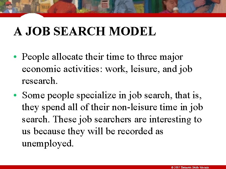 A JOB SEARCH MODEL • People allocate their time to three major economic activities: