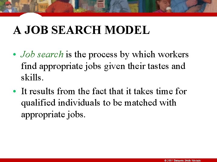 A JOB SEARCH MODEL • Job search is the process by which workers find