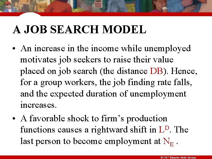 A JOB SEARCH MODEL • An increase in the income while unemployed motivates job