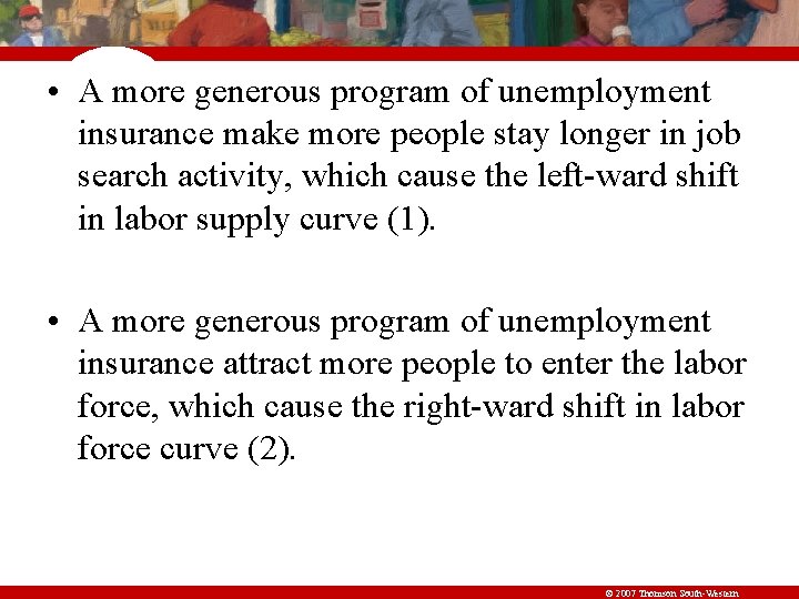  • A more generous program of unemployment insurance make more people stay longer