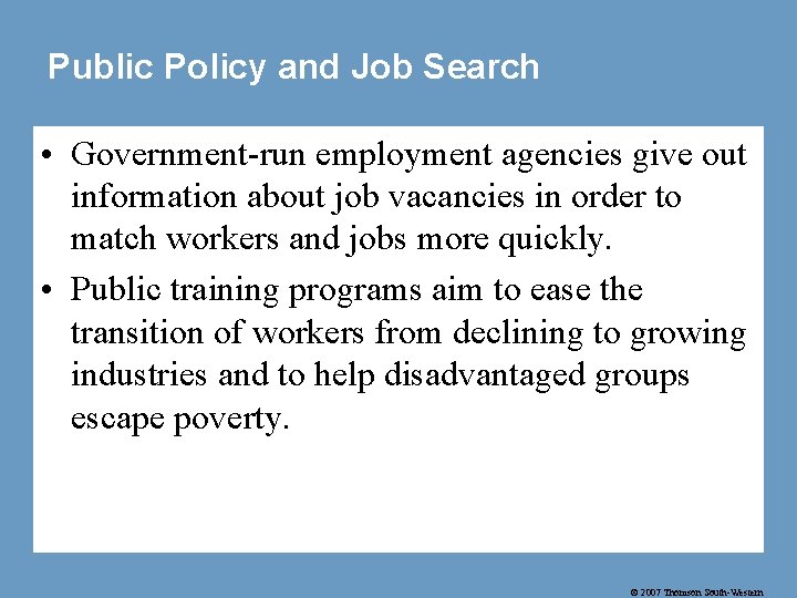 Public Policy and Job Search • Government-run employment agencies give out information about job