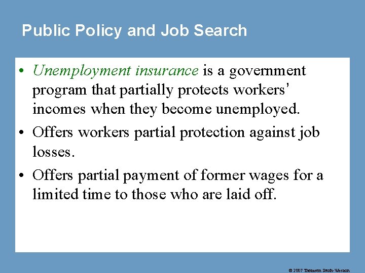 Public Policy and Job Search • Unemployment insurance is a government program that partially