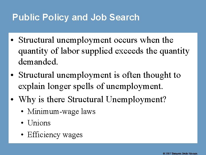 Public Policy and Job Search • Structural unemployment occurs when the quantity of labor