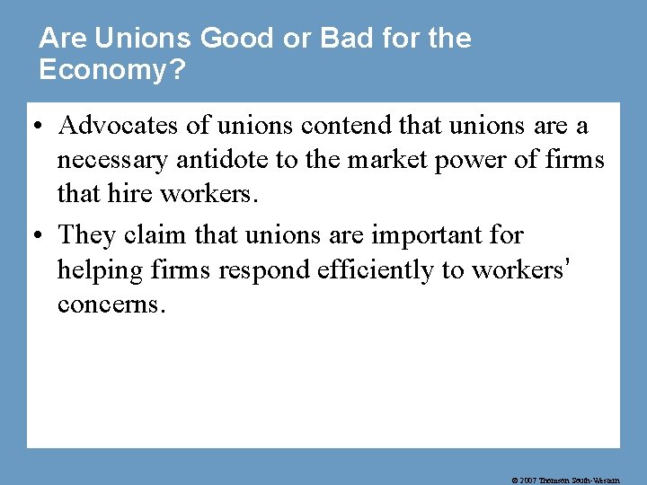 Are Unions Good or Bad for the Economy? • Advocates of unions contend that
