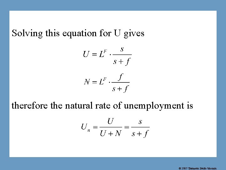 Solving this equation for U gives therefore the natural rate of unemployment is ©