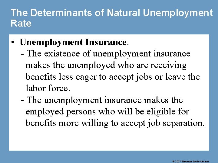 The Determinants of Natural Unemployment Rate • Unemployment Insurance. - The existence of unemployment