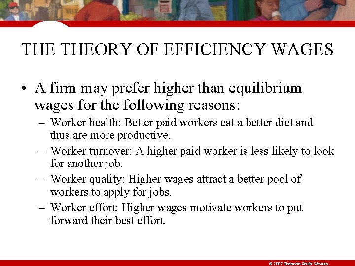 THE THEORY OF EFFICIENCY WAGES • A firm may prefer higher than equilibrium wages