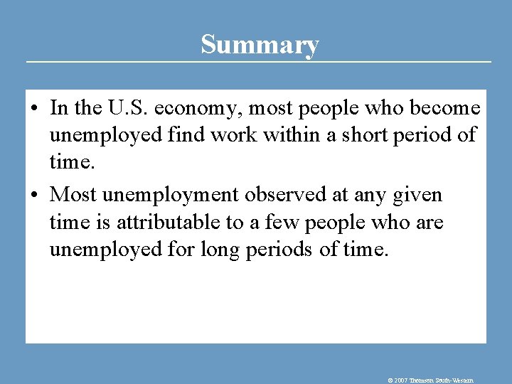 Summary • In the U. S. economy, most people who become unemployed find work