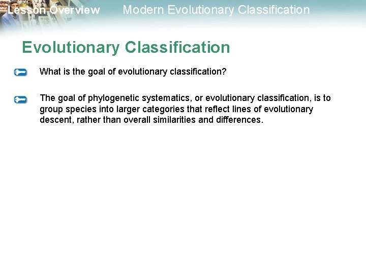 Lesson Overview Modern Evolutionary Classification What is the goal of evolutionary classification? The goal Lesson Overview Modern Evolutionary Classification What is the goal of evolutionary classification? The goal