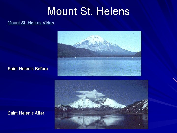 Mount St. Helens Video Saint Helen’s Before Saint Helen’s After 