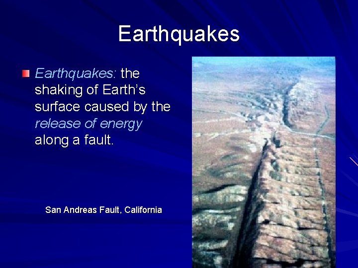 Earthquakes: the shaking of Earth’s surface caused by the release of energy along a