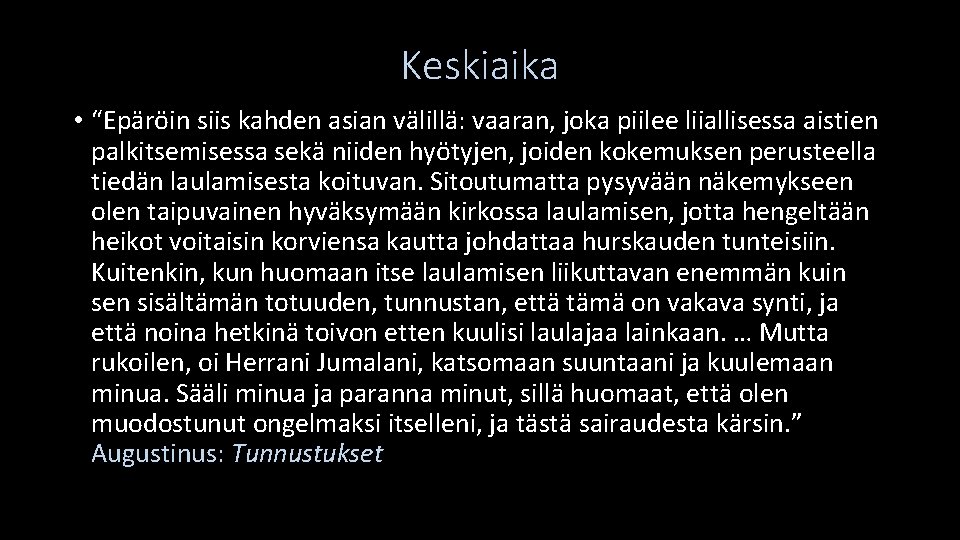 Keskiaika • “Epäröin siis kahden asian välillä: vaaran, joka piilee liiallisessa aistien palkitsemisessa sekä