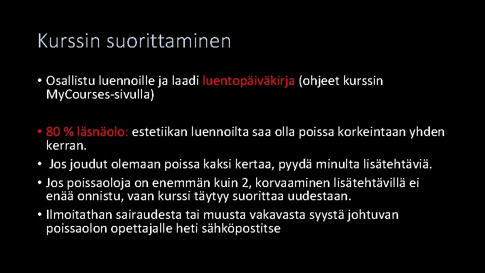 Kurssin suorittaminen • Osallistu luennoille ja laadi luentopäiväkirja (ohjeet kurssin My. Courses-sivulla) • 80