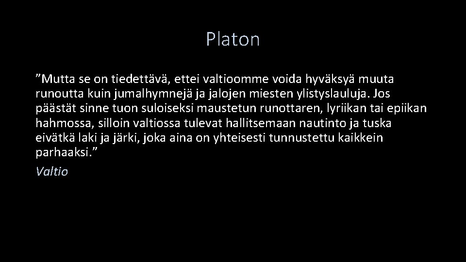 Platon ”Mutta se on tiedettävä, ettei valtioomme voida hyväksyä muuta runoutta kuin jumalhymnejä ja