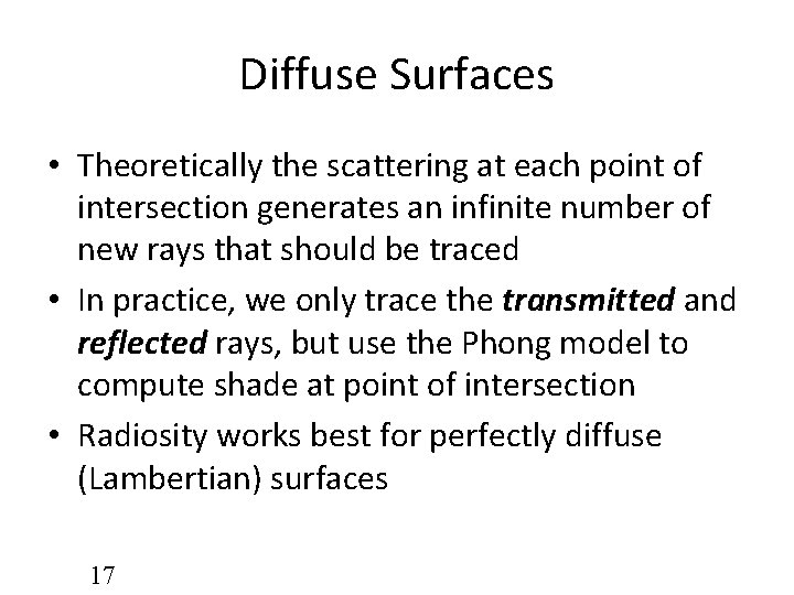 Diffuse Surfaces • Theoretically the scattering at each point of intersection generates an infinite