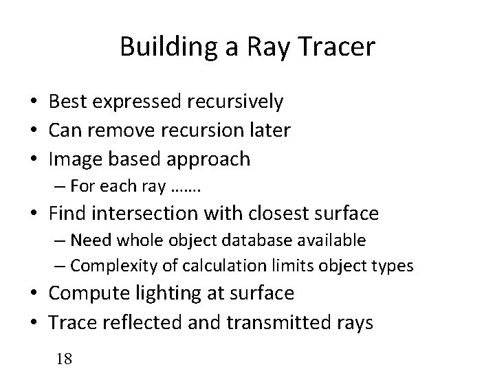 Building a Ray Tracer • Best expressed recursively • Can remove recursion later •