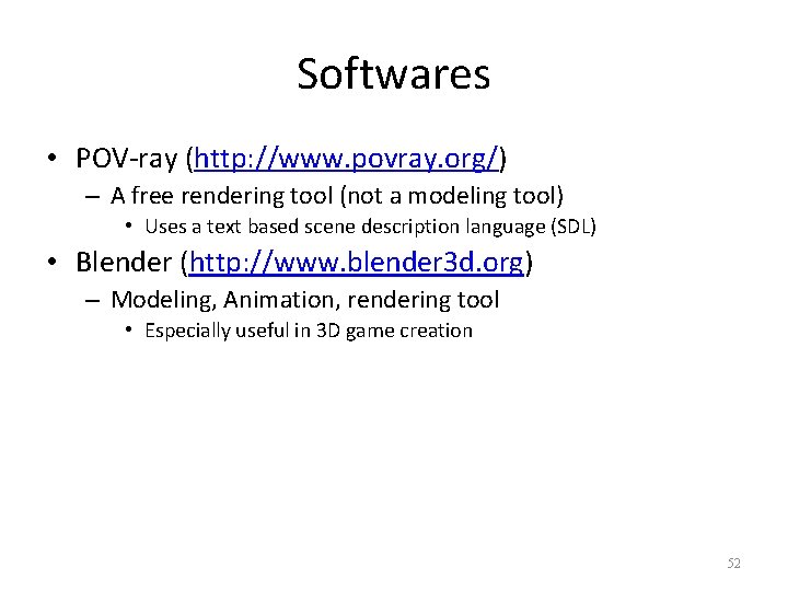 Softwares • POV-ray (http: //www. povray. org/) – A free rendering tool (not a