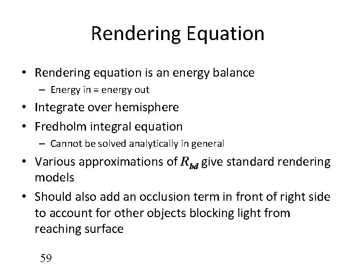 Rendering Equation • Rendering equation is an energy balance – Energy in = energy