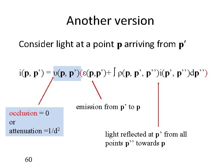 Another version Consider light at a point p arriving from p’ i(p, p’) =