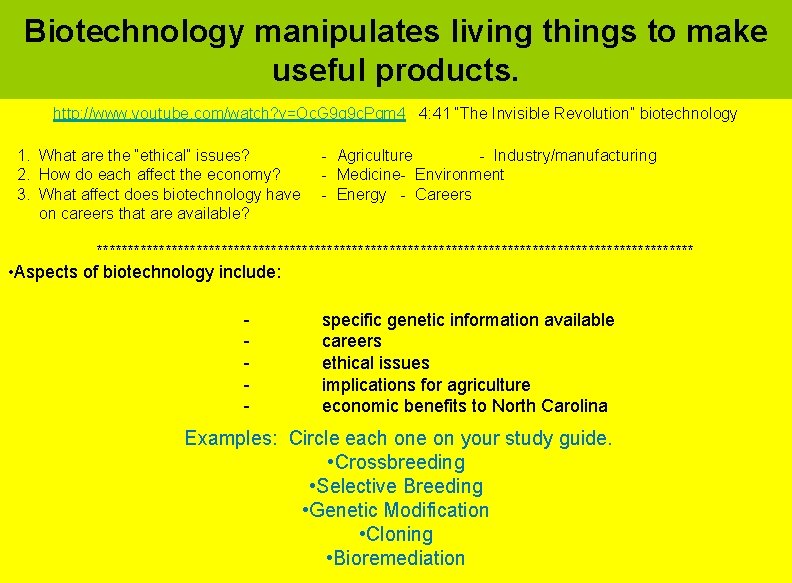 Biotechnology manipulates living things to make useful products. http: //www. youtube. com/watch? v=Oc. G