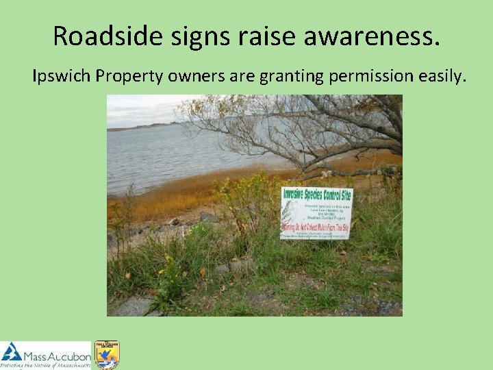 Roadside signs raise awareness. Ipswich Property owners are granting permission easily. 