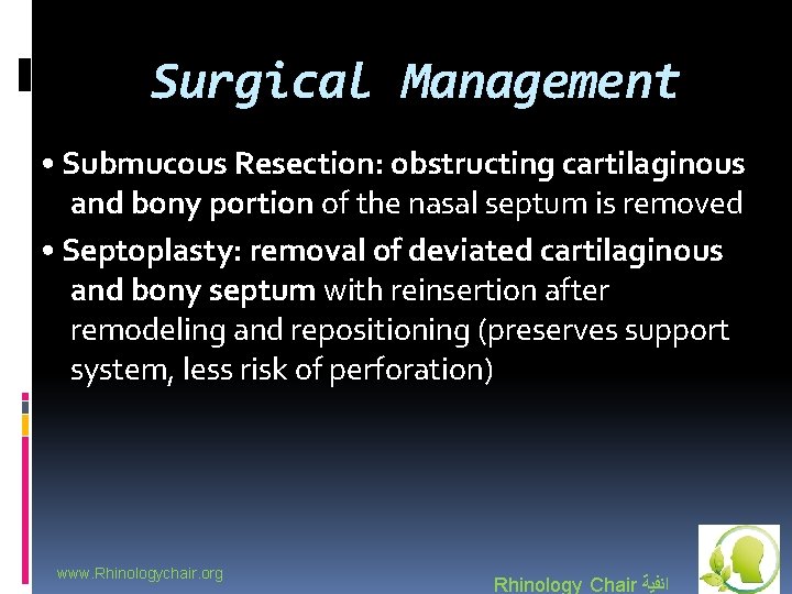 Surgical Management • Submucous Resection: obstructing cartilaginous and bony portion of the nasal septum