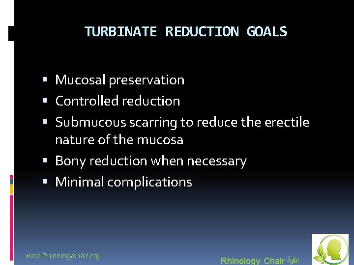 TURBINATE REDUCTION GOALS Mucosal preservation Controlled reduction Submucous scarring to reduce the erectile nature