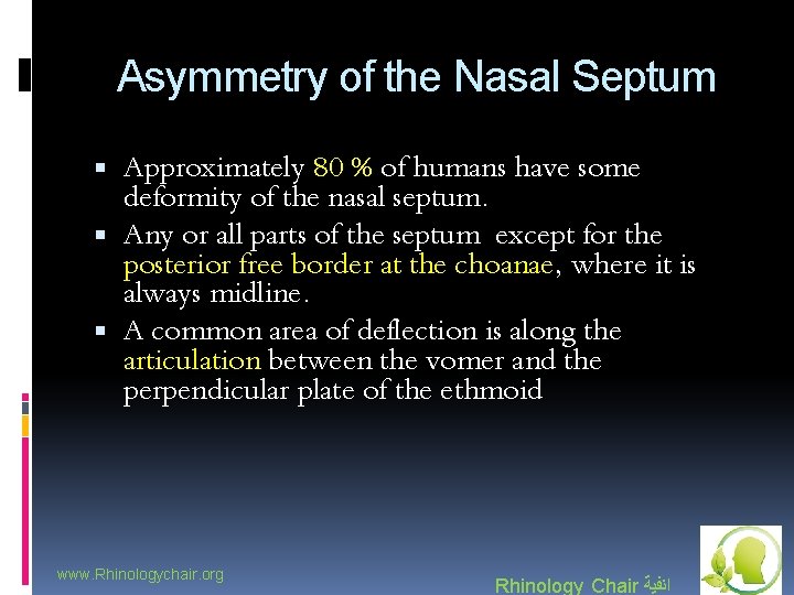Asymmetry of the Nasal Septum Approximately 80 % of humans have some deformity of