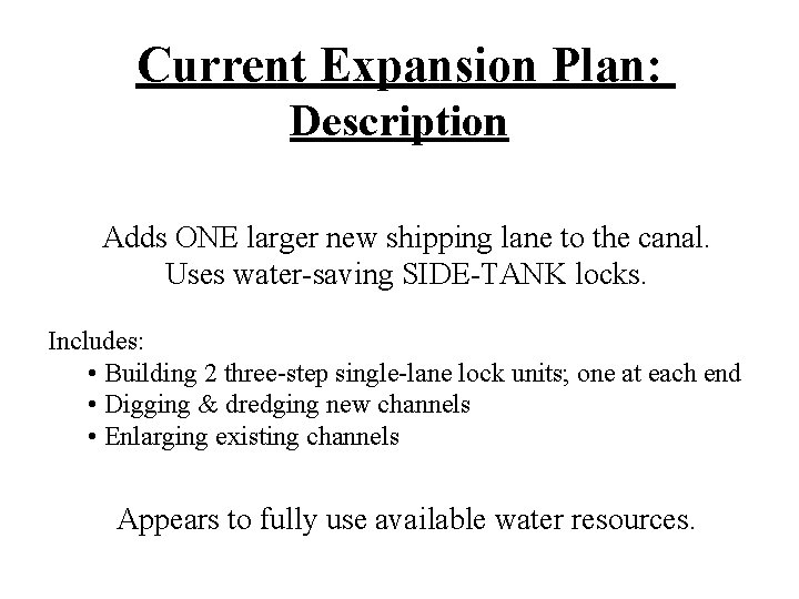 Current Expansion Plan: Description Adds ONE larger new shipping lane to the canal. Uses